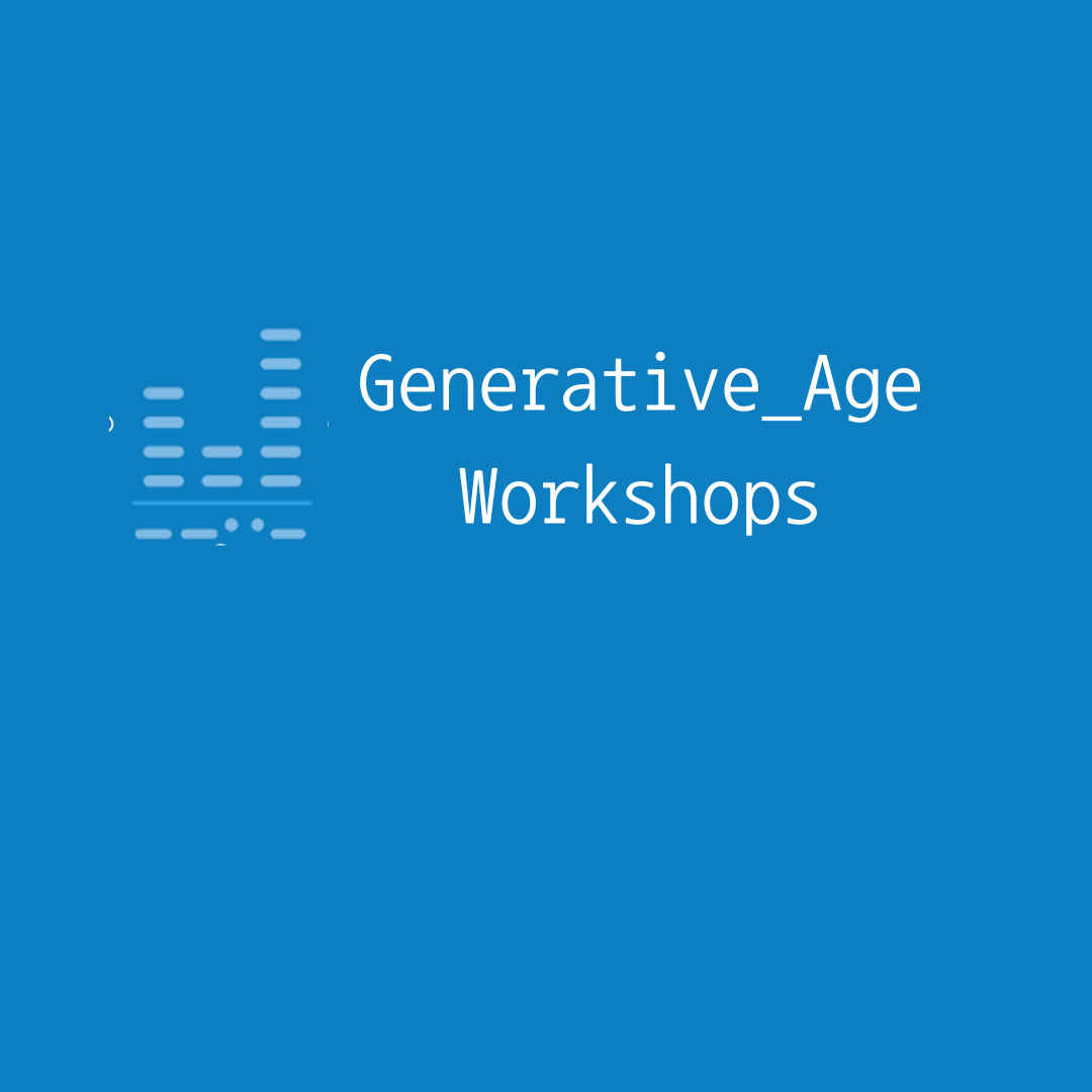 Generative Age Workshops